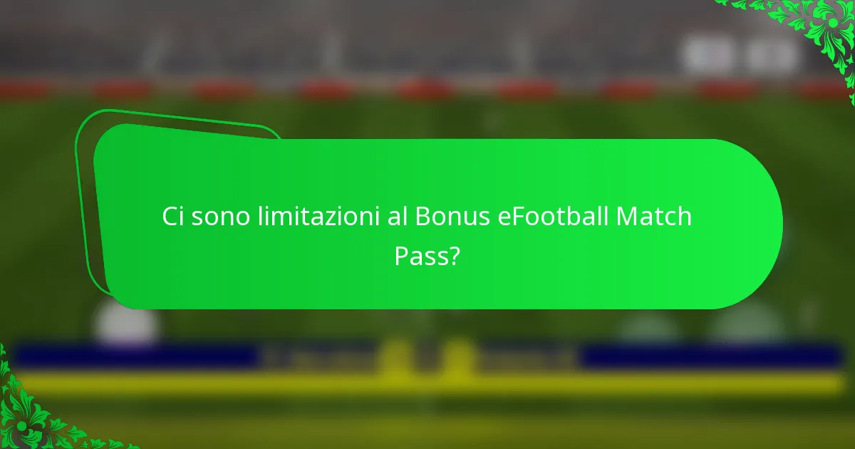 Ci sono limitazioni al Bonus eFootball Match Pass?