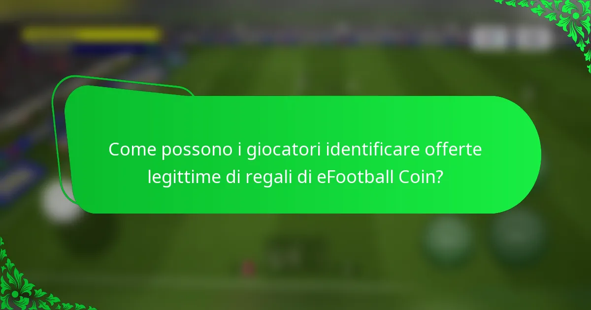 Come possono i giocatori identificare offerte legittime di regali di eFootball Coin?