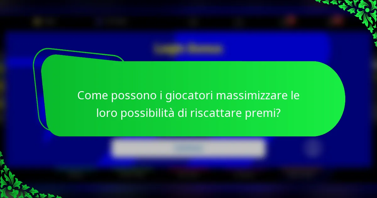 Come possono i giocatori massimizzare le loro possibilità di riscattare premi?