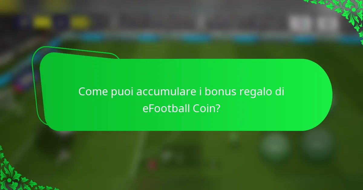 Come puoi accumulare i bonus regalo di eFootball Coin?