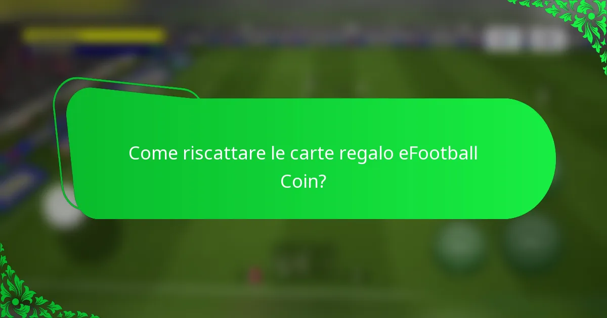 Come riscattare le carte regalo eFootball Coin?