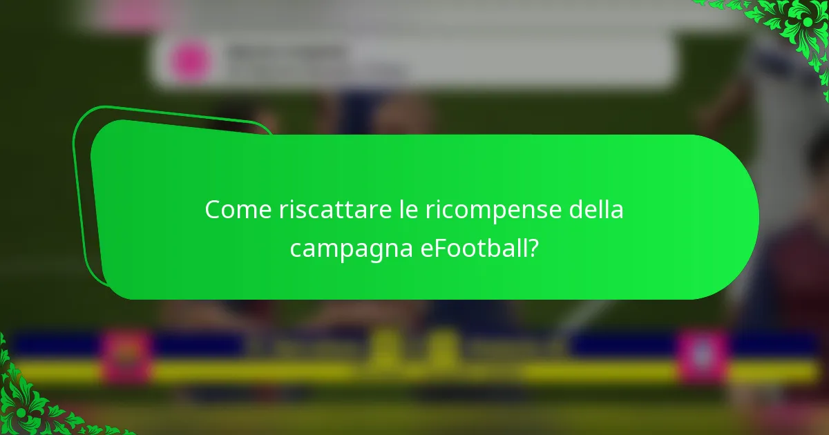 Come riscattare le ricompense della campagna eFootball?