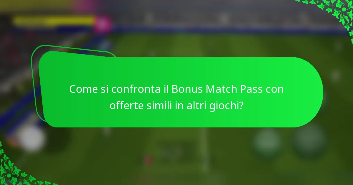 Come si confronta il Bonus Match Pass con offerte simili in altri giochi?
