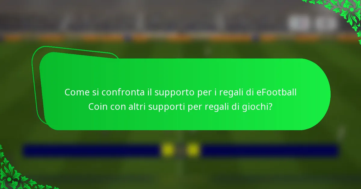 Come si confronta il supporto per i regali di eFootball Coin con altri supporti per regali di giochi?