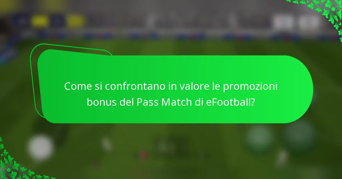 Come si confrontano in valore le promozioni bonus del Pass Match di eFootball?