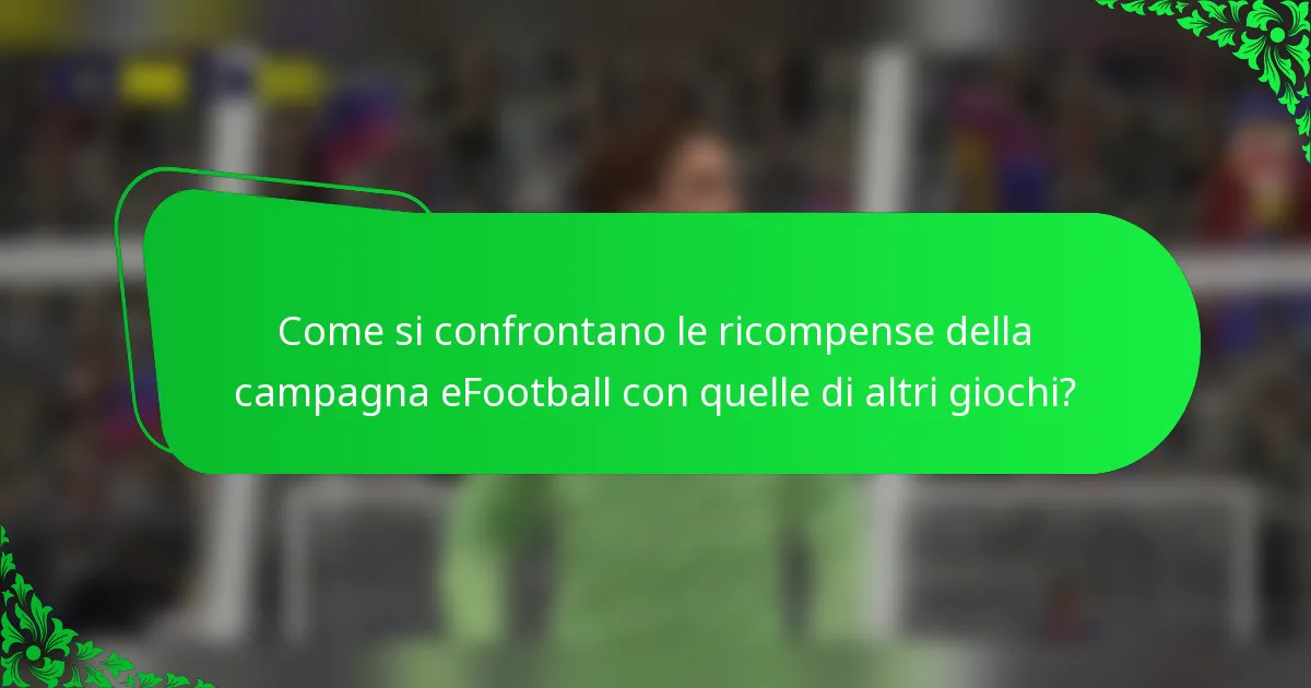 Come si confrontano le ricompense della campagna eFootball con quelle di altri giochi?