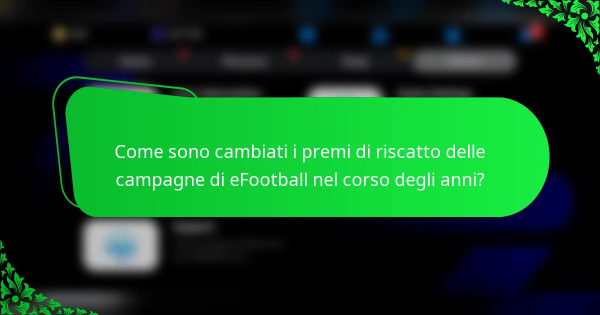 Come sono cambiati i premi di riscatto delle campagne di eFootball nel corso degli anni?