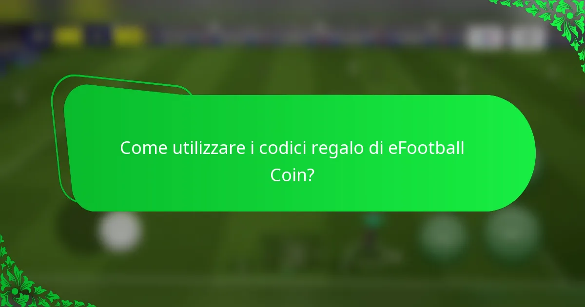 Come utilizzare i codici regalo di eFootball Coin?