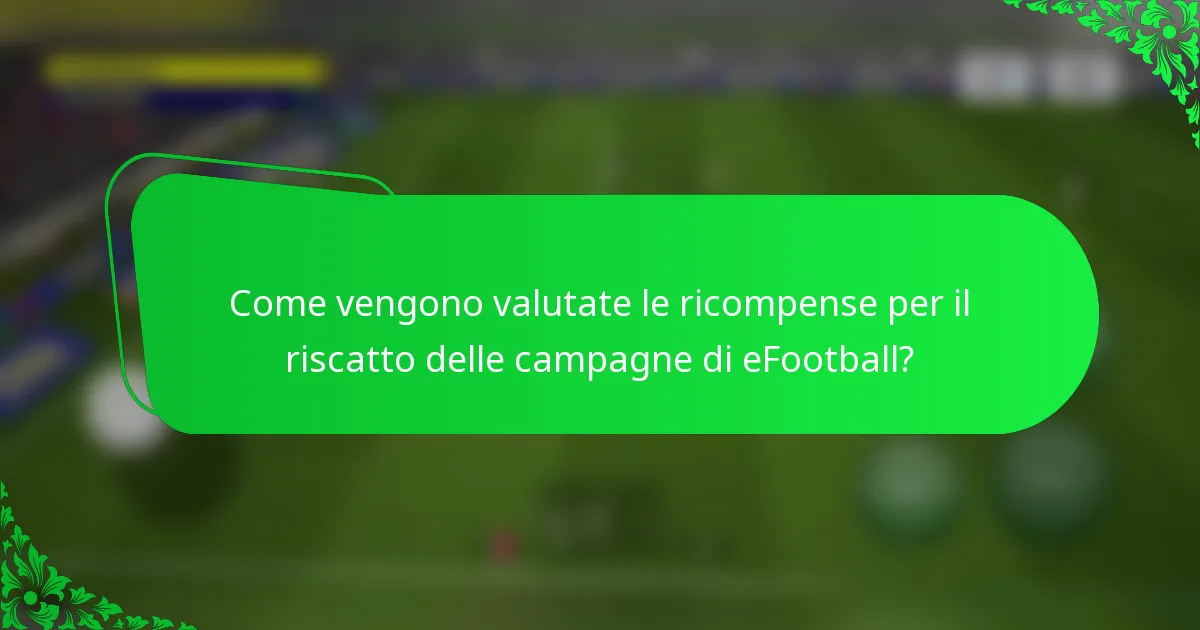 Come vengono valutate le ricompense per il riscatto delle campagne di eFootball?