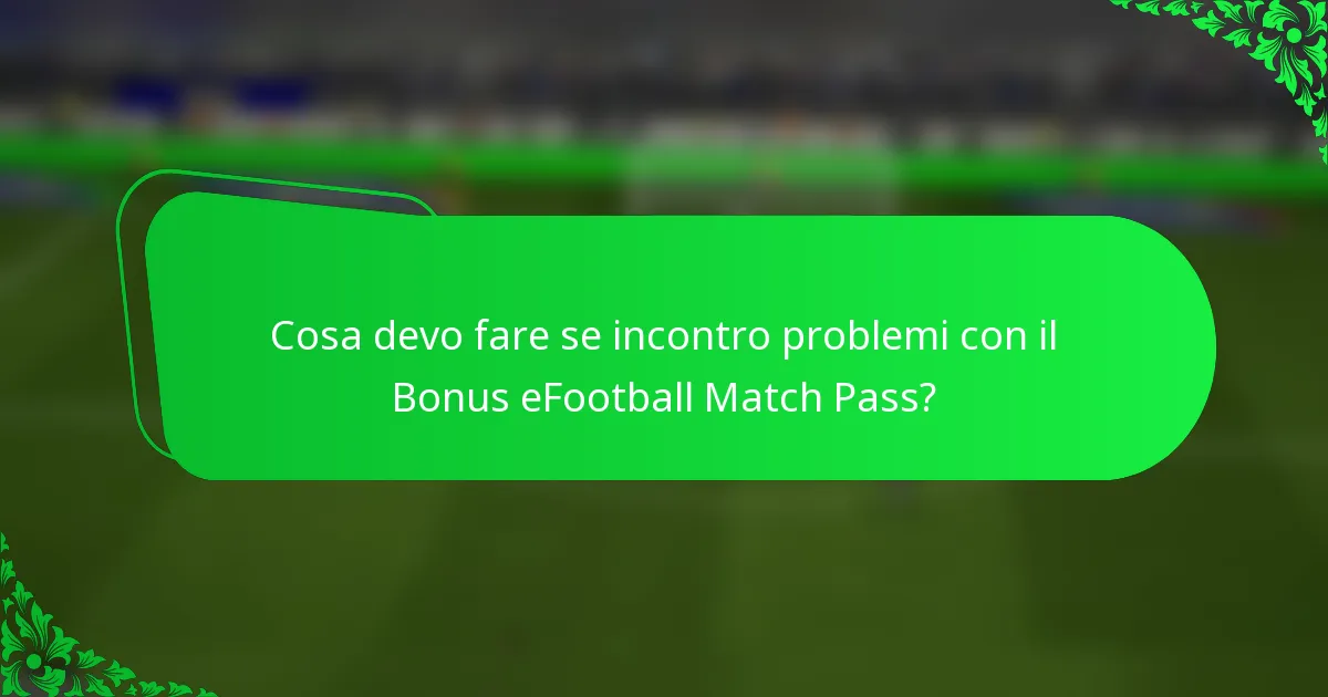Cosa devo fare se incontro problemi con il Bonus eFootball Match Pass?