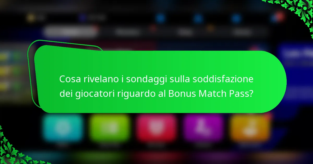 Cosa rivelano i sondaggi sulla soddisfazione dei giocatori riguardo al Bonus Match Pass?