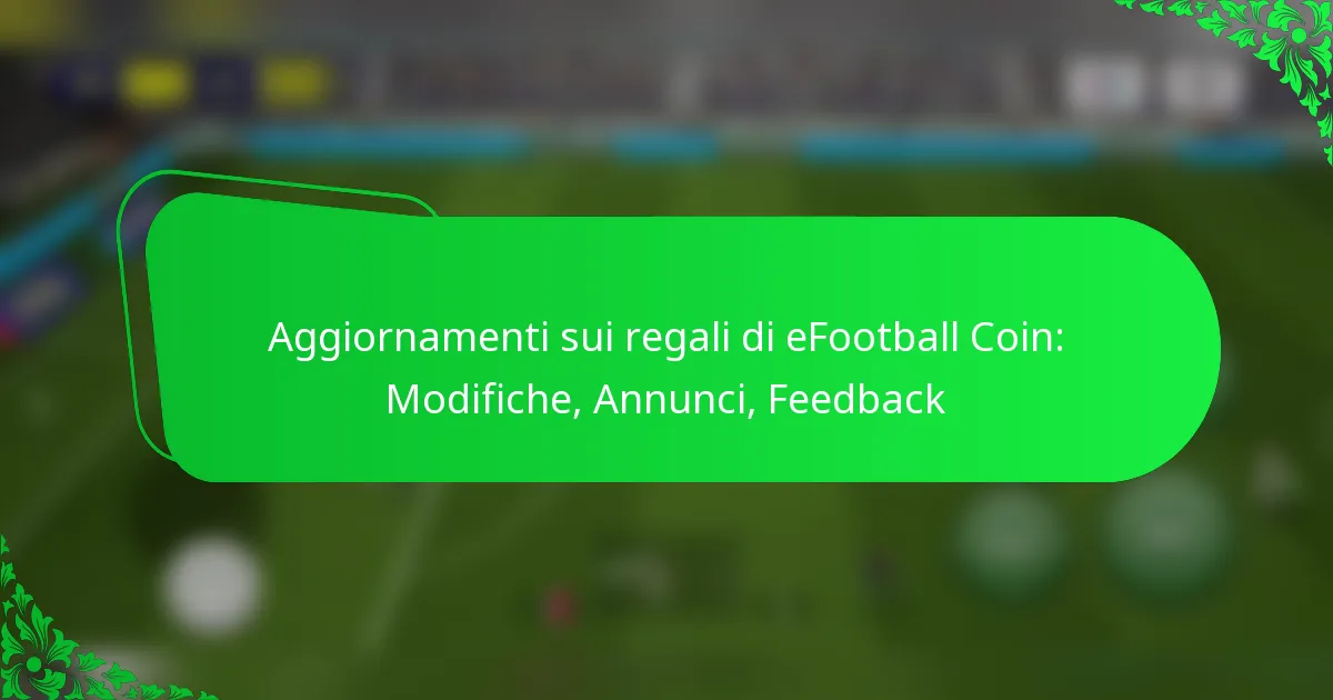 Aggiornamenti sui regali di eFootball Coin: Modifiche, Annunci, Feedback
