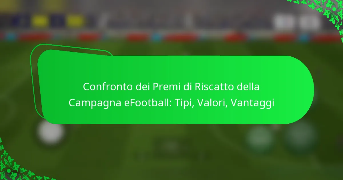 Confronto dei Premi di Riscatto della Campagna eFootball: Tipi, Valori, Vantaggi