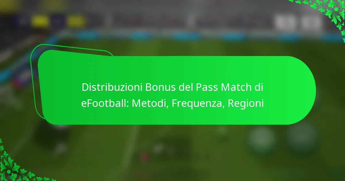 Distribuzioni Bonus del Pass Match di eFootball: Metodi, Frequenza, Regioni