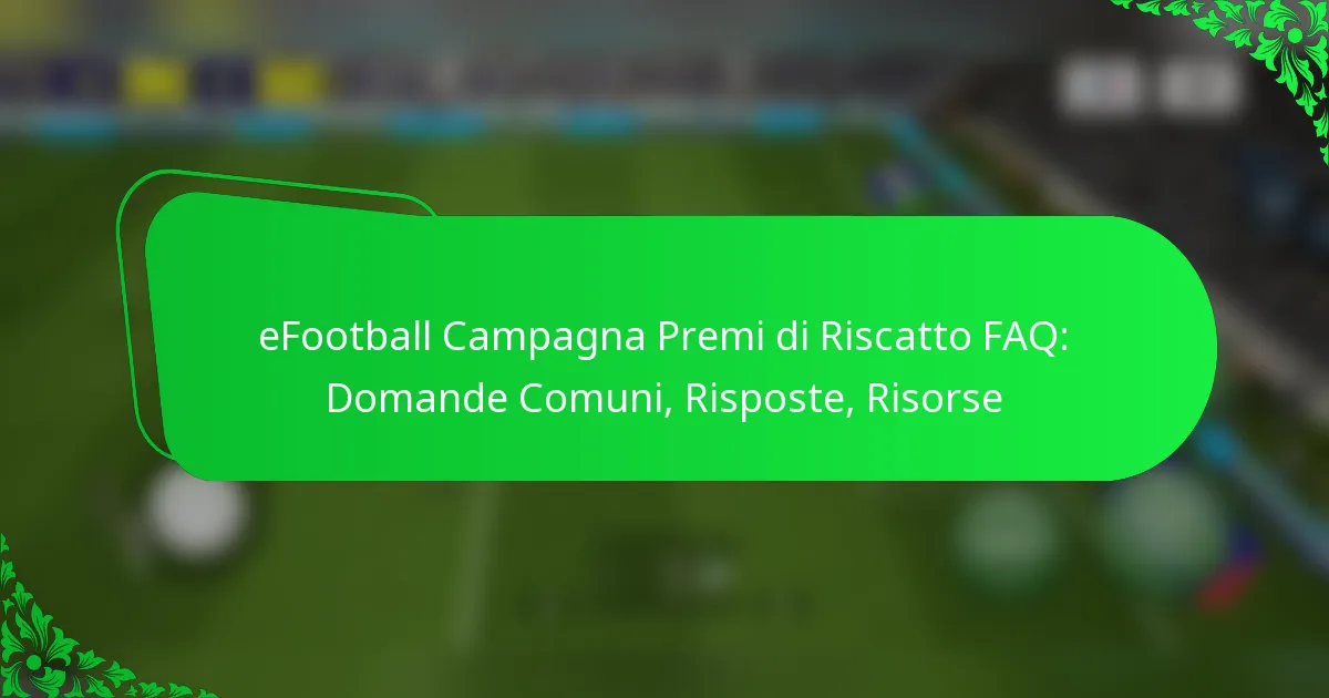 eFootball Campagna Premi di Riscatto FAQ: Domande Comuni, Risposte, Risorse