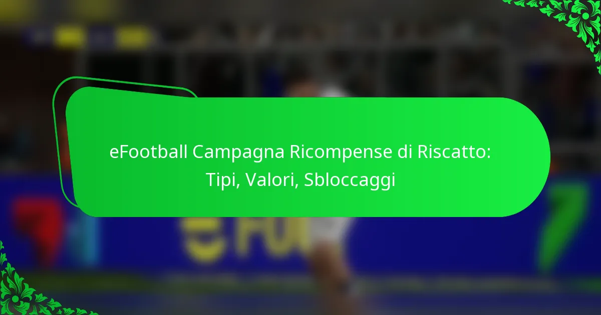 eFootball Campagna Ricompense di Riscatto: Tipi, Valori, Sbloccaggi