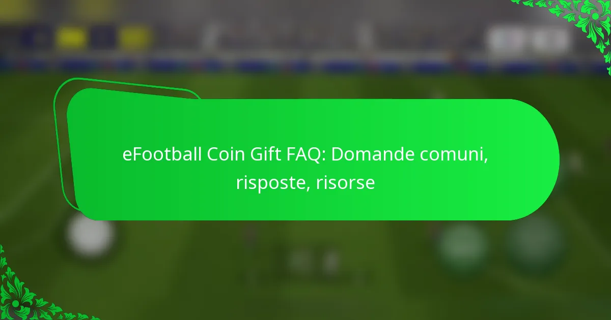 eFootball Coin Gift FAQ: Domande comuni, risposte, risorse