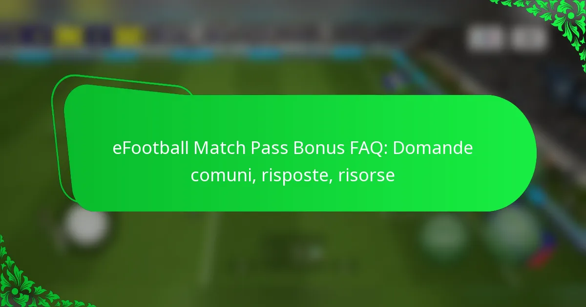 eFootball Match Pass Bonus FAQ: Domande comuni, risposte, risorse