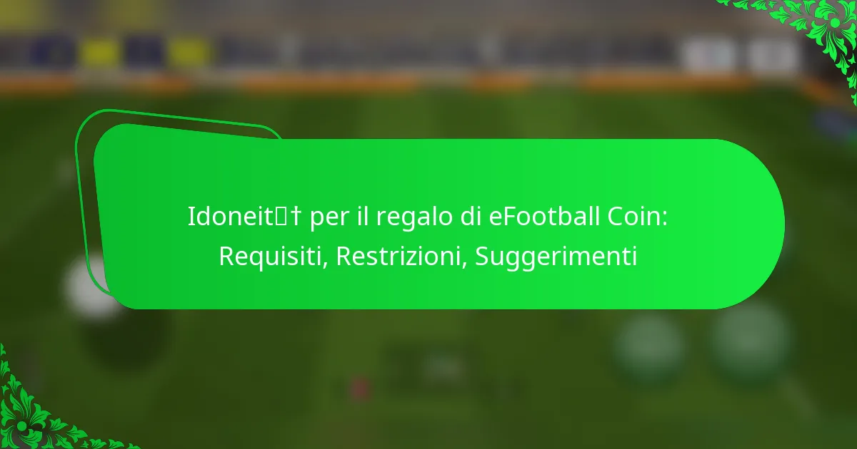 Idoneità per il regalo di eFootball Coin: Requisiti, Restrizioni, Suggerimenti