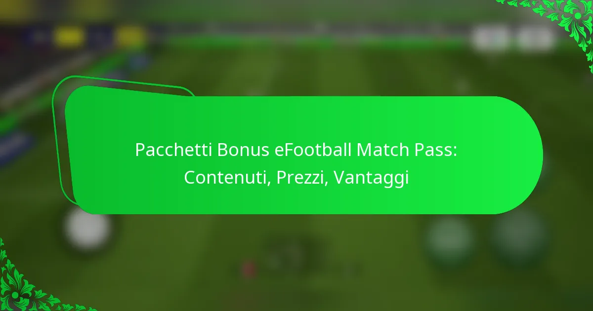 Pacchetti Bonus eFootball Match Pass: Contenuti, Prezzi, Vantaggi