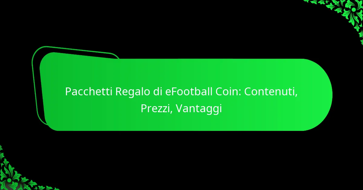 Pacchetti Regalo di eFootball Coin: Contenuti, Prezzi, Vantaggi