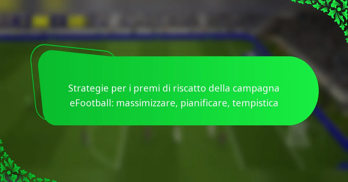 Strategie per i premi di riscatto della campagna eFootball: massimizzare, pianificare, tempistica