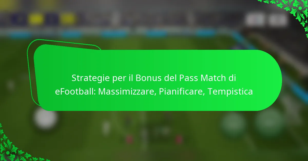 Strategie per il Bonus del Pass Match di eFootball: Massimizzare, Pianificare, Tempistica