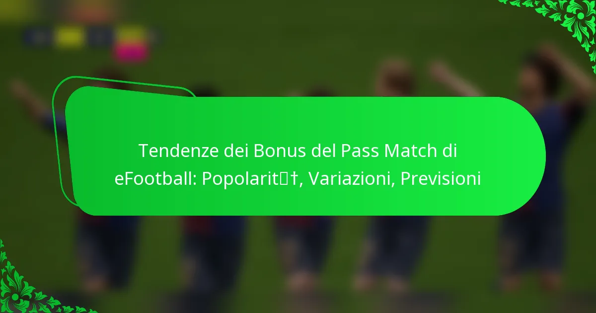 Tendenze dei Bonus del Pass Match di eFootball: Popolarità, Variazioni, Previsioni