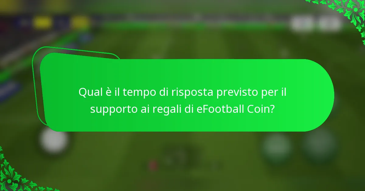 Qual è il tempo di risposta previsto per il supporto ai regali di eFootball Coin?