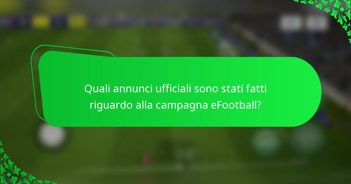Quali annunci ufficiali sono stati fatti riguardo alla campagna eFootball?