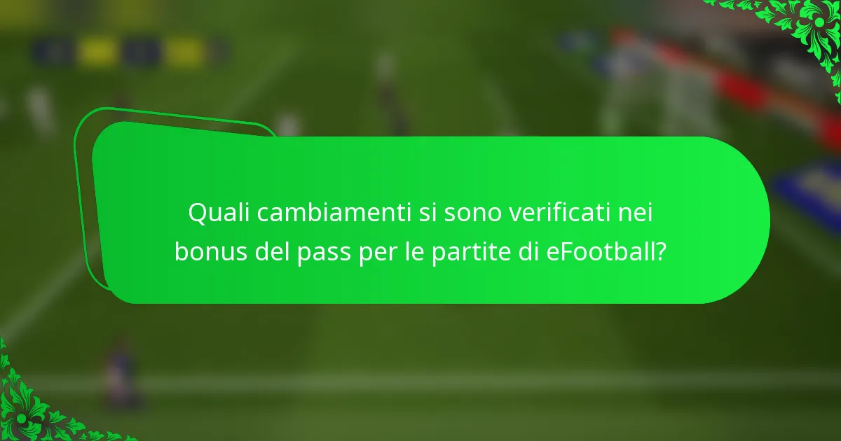 Quali cambiamenti si sono verificati nei bonus del pass per le partite di eFootball?