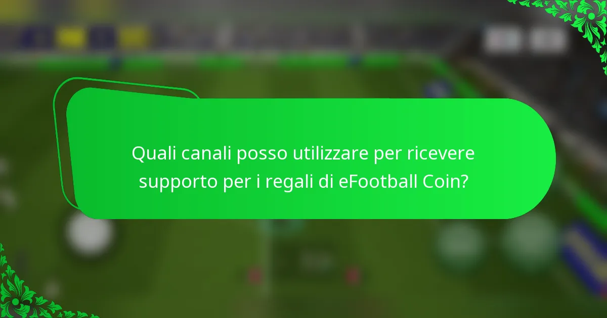Quali canali posso utilizzare per ricevere supporto per i regali di eFootball Coin?