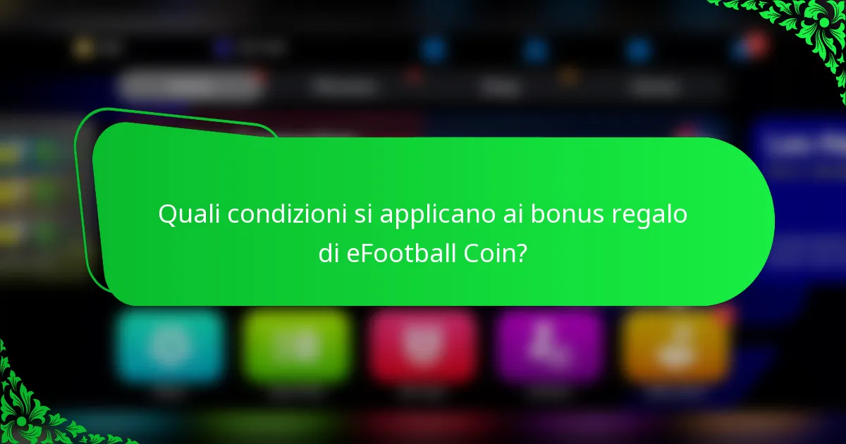 Quali condizioni si applicano ai bonus regalo di eFootball Coin?