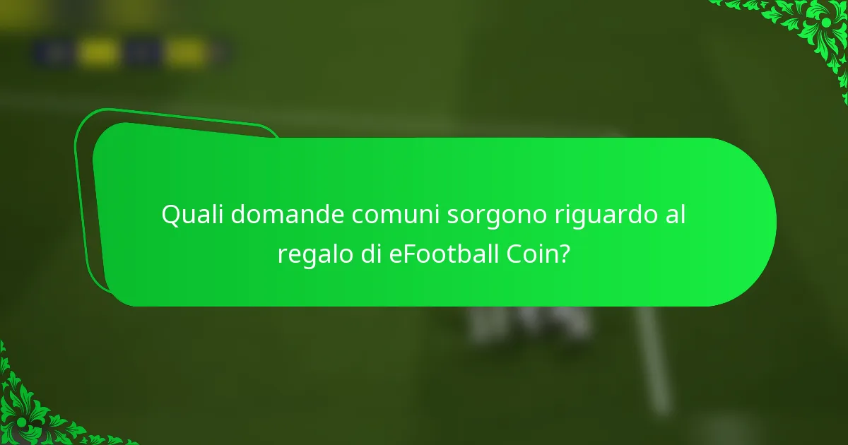 Quali domande comuni sorgono riguardo al regalo di eFootball Coin?