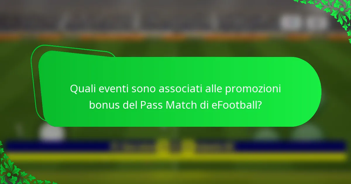 Quali eventi sono associati alle promozioni bonus del Pass Match di eFootball?