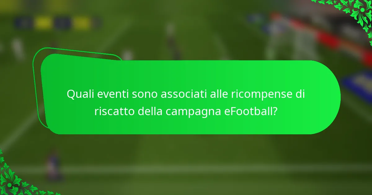 Quali eventi sono associati alle ricompense di riscatto della campagna eFootball?