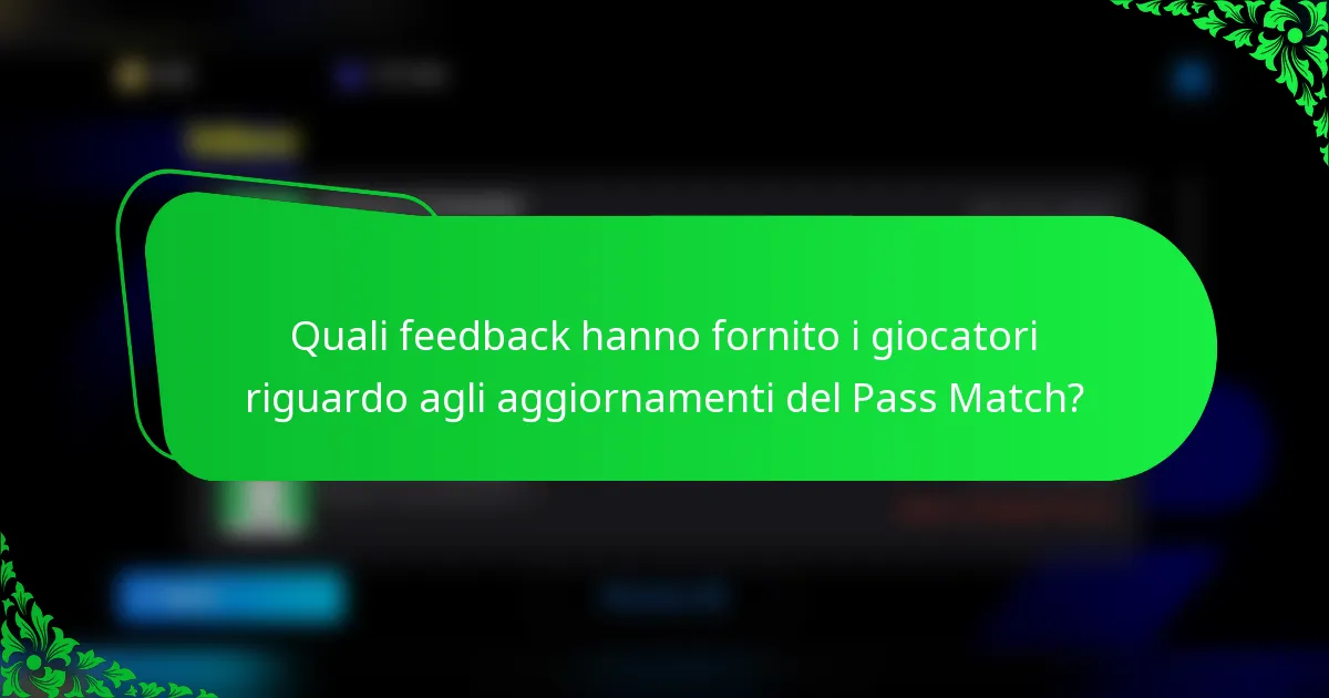 Quali feedback hanno fornito i giocatori riguardo agli aggiornamenti del Pass Match?