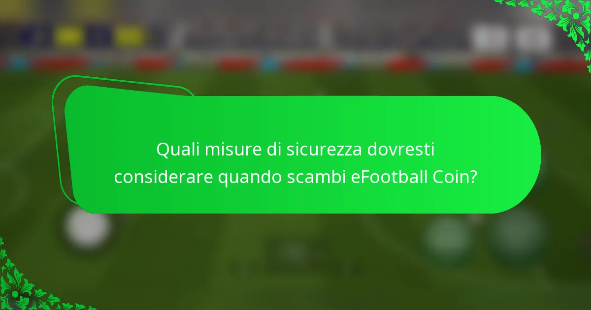 Quali misure di sicurezza dovresti considerare quando scambi eFootball Coin?