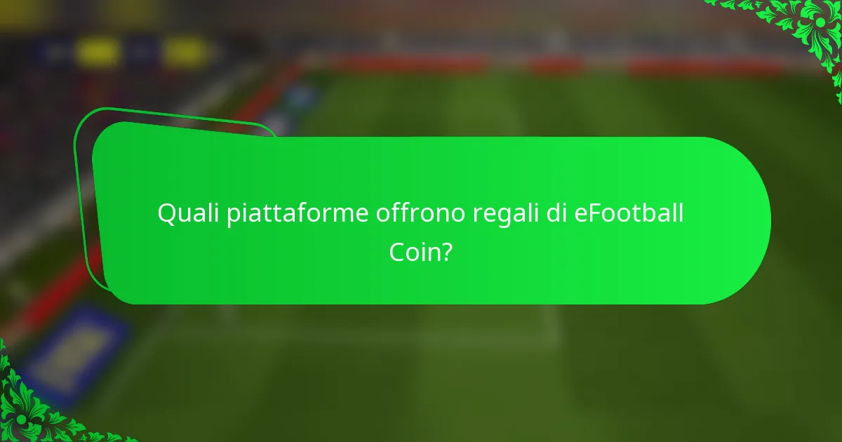 Quali piattaforme offrono regali di eFootball Coin?