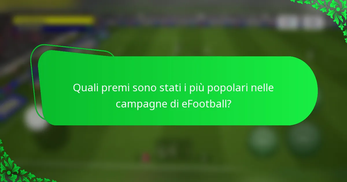 Quali premi sono stati i più popolari nelle campagne di eFootball?
