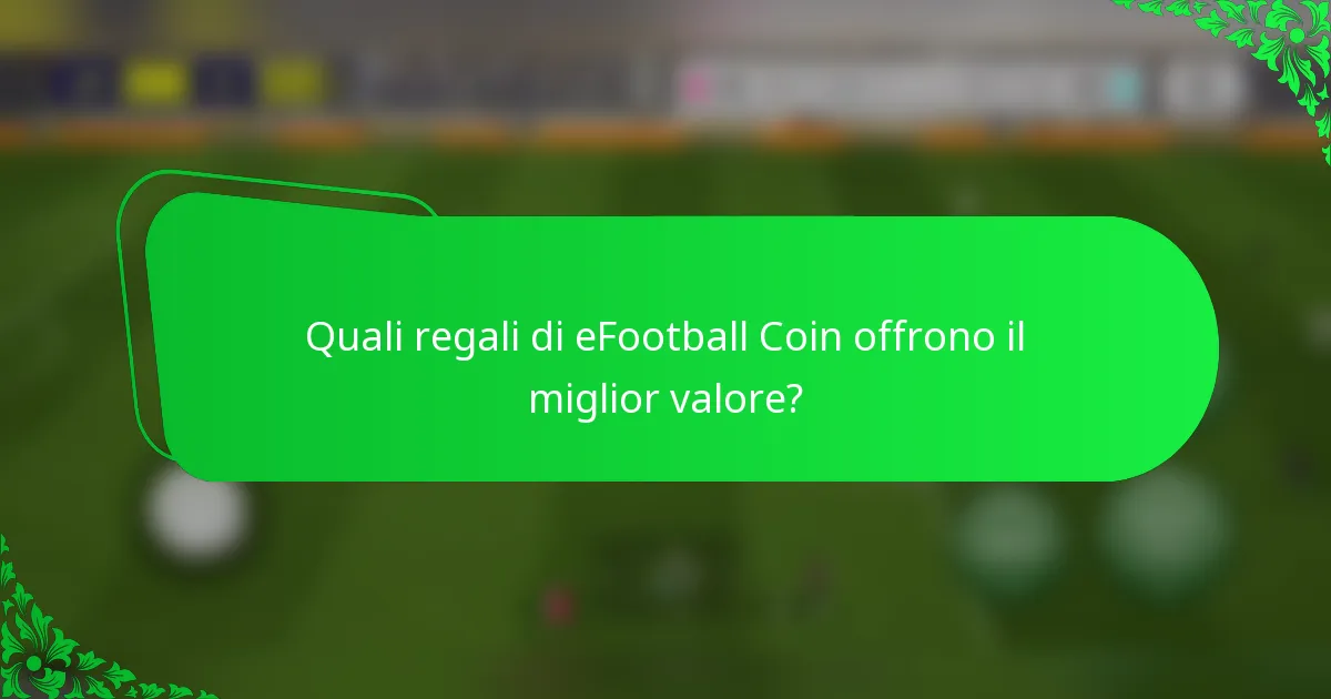 Quali regali di eFootball Coin offrono il miglior valore?