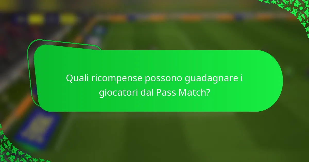 Quali ricompense possono guadagnare i giocatori dal Pass Match?