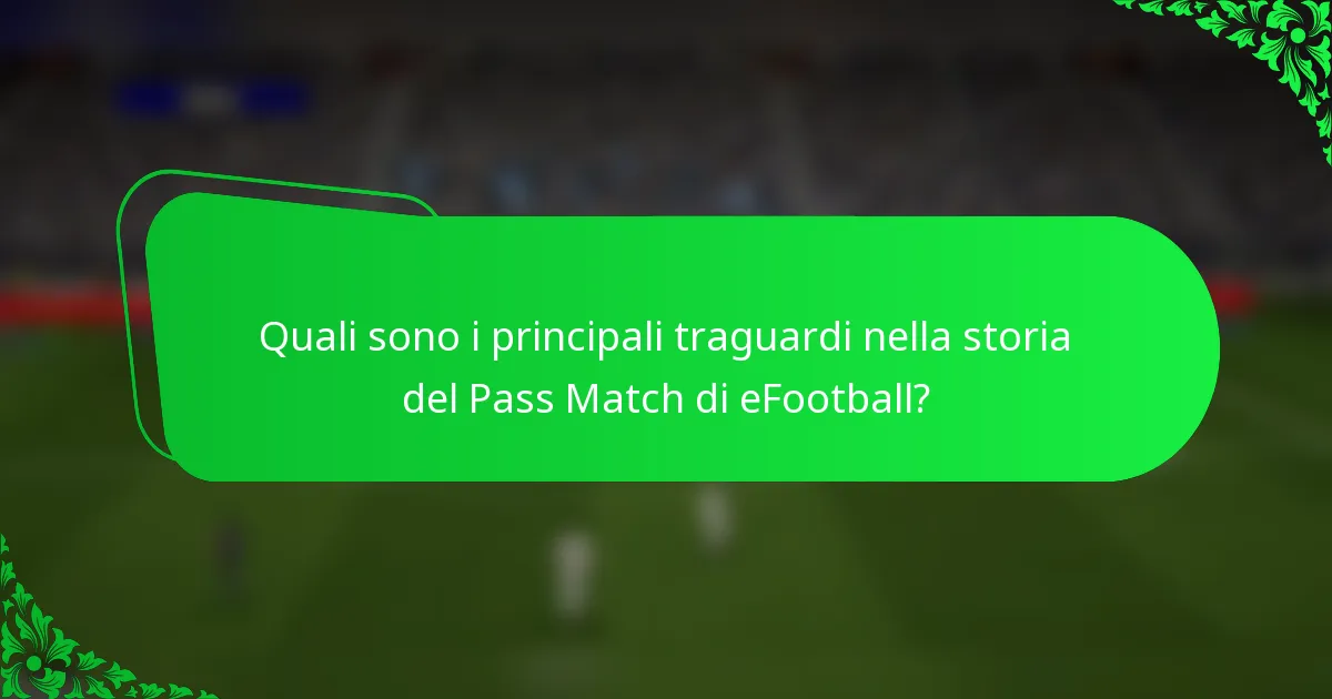 Quali sono i principali traguardi nella storia del Pass Match di eFootball?