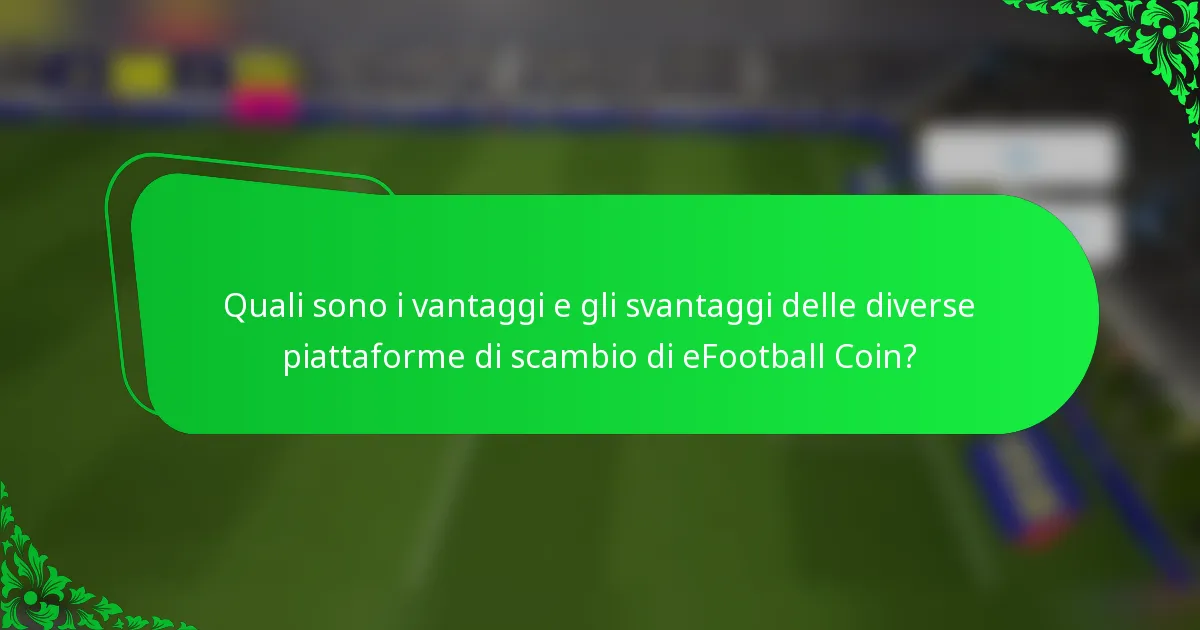 Quali sono i vantaggi e gli svantaggi delle diverse piattaforme di scambio di eFootball Coin?
