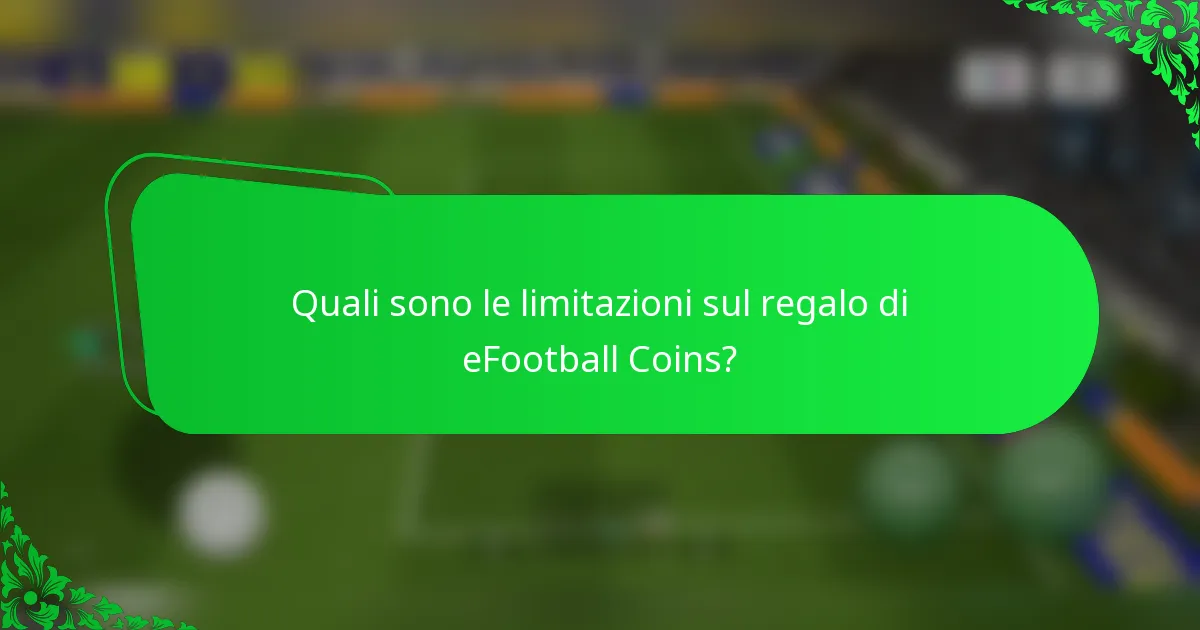 Quali sono le limitazioni sul regalo di eFootball Coins?