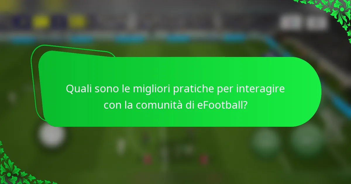 Quali sono le migliori pratiche per interagire con la comunità di eFootball?