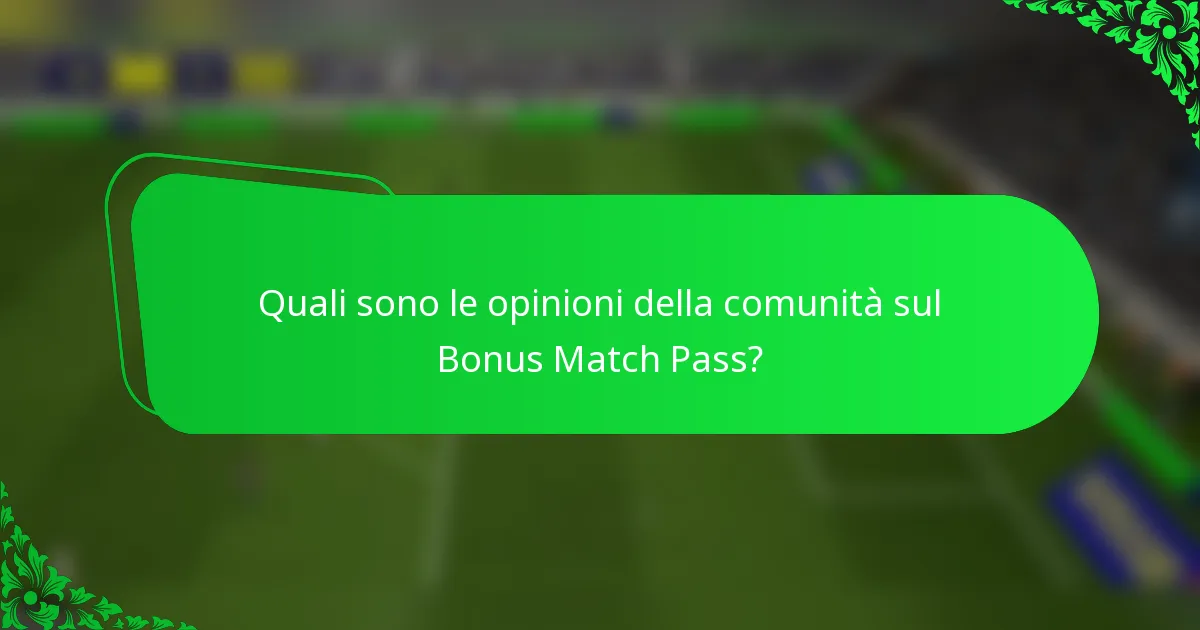 Quali sono le opinioni della comunità sul Bonus Match Pass?
