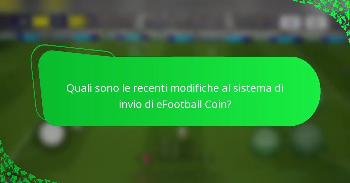Quali sono le recenti modifiche al sistema di invio di eFootball Coin?