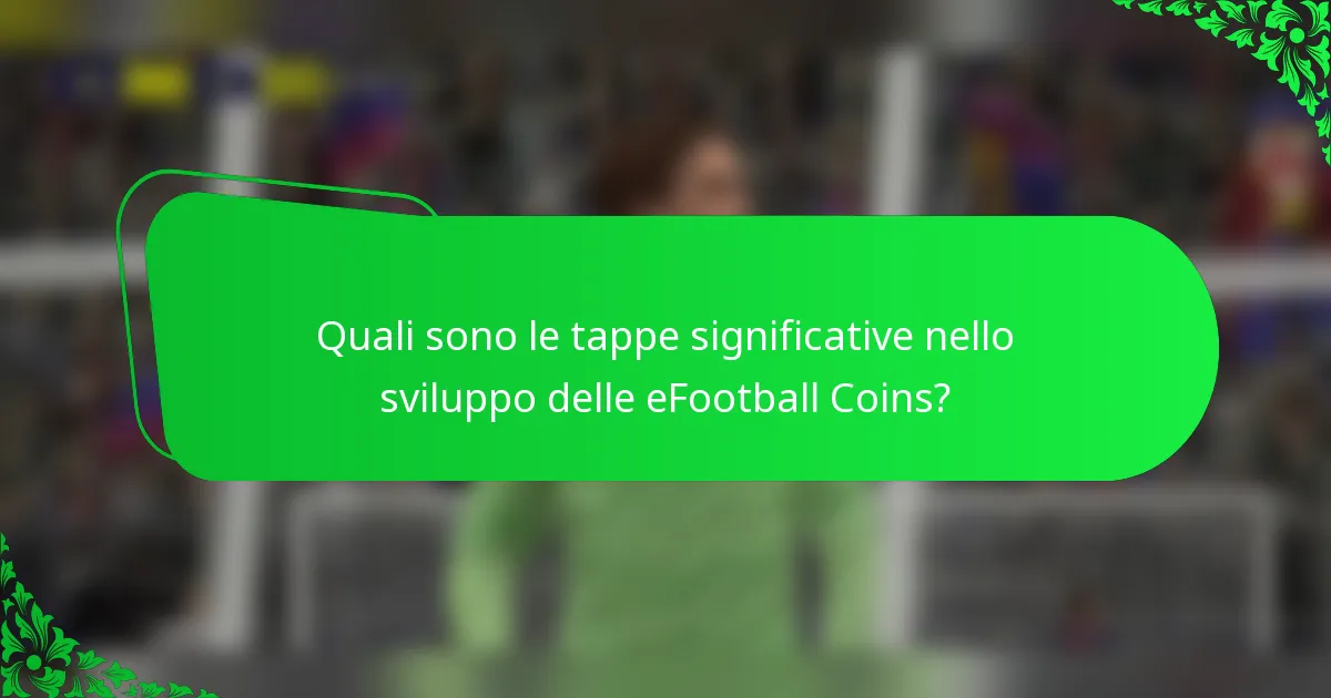 Quali sono le tappe significative nello sviluppo delle eFootball Coins?