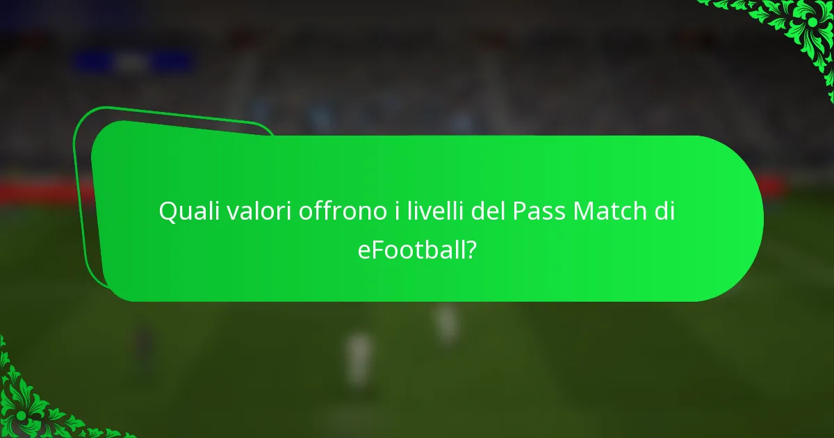 Quali valori offrono i livelli del Pass Match di eFootball?